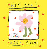 Hey You! Keep Going
