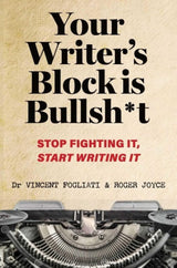 Your Writer’s Block is Bullsh*t