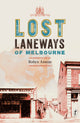 Lost Laneways of Melbourne