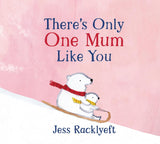There's Only One Mum Like You