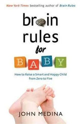 Brain Rules For Baby: How To Raise A Smart And Happy Child From Zero To Five (Revised Edition)