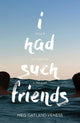 I Had Such Friends