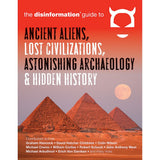 Disinformation Guide to Ancient Aliens, Lost Civilizations, Astonishing Archaeology and Hidden History