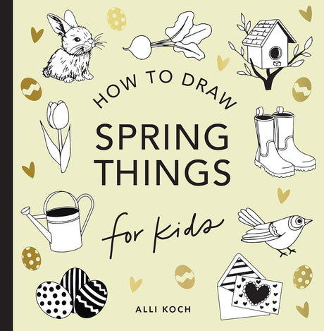 Spring Things: How to Draw Books for Kids with Easter Eggs, Bunnies, Flowers, and More