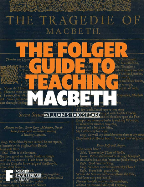 The Folger Guide to Teaching Macbeth