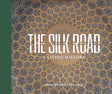 THE SILK ROAD: A LIVING HISTORY