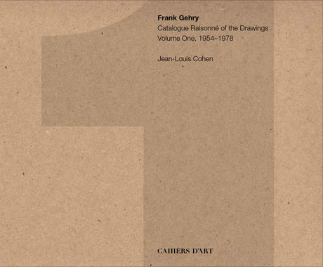 Frank Gehry: Catalogue Raisonné of the Drawings Vol I, 1954-1978
