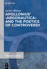 Apollonius’ ›Argonautica‹ and the Poetics of Controversy