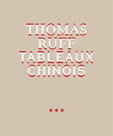 Thomas Ruff. Tableaux Chinois