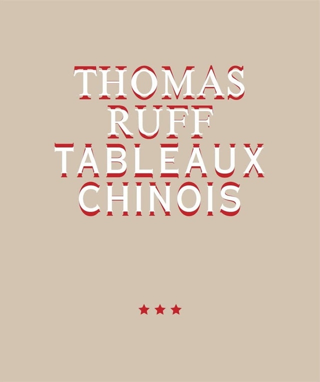 Thomas Ruff. Tableaux Chinois