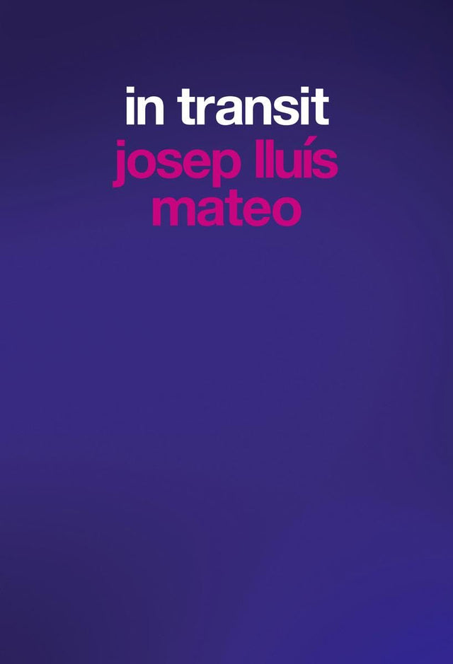 Josep Lluís Mateo: In Transit
