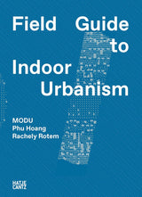 MODU: Field Guide to Indoor Urbanism