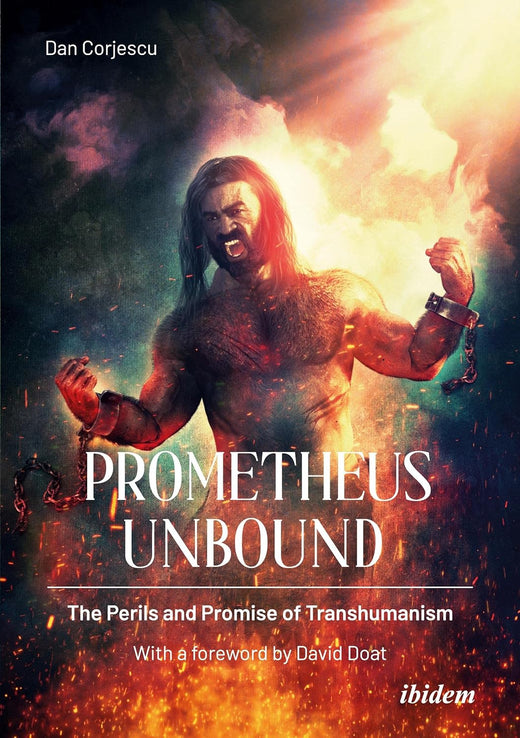 Prometheus Unbound: The Perils and Promise of Transhumanism by Dan ...