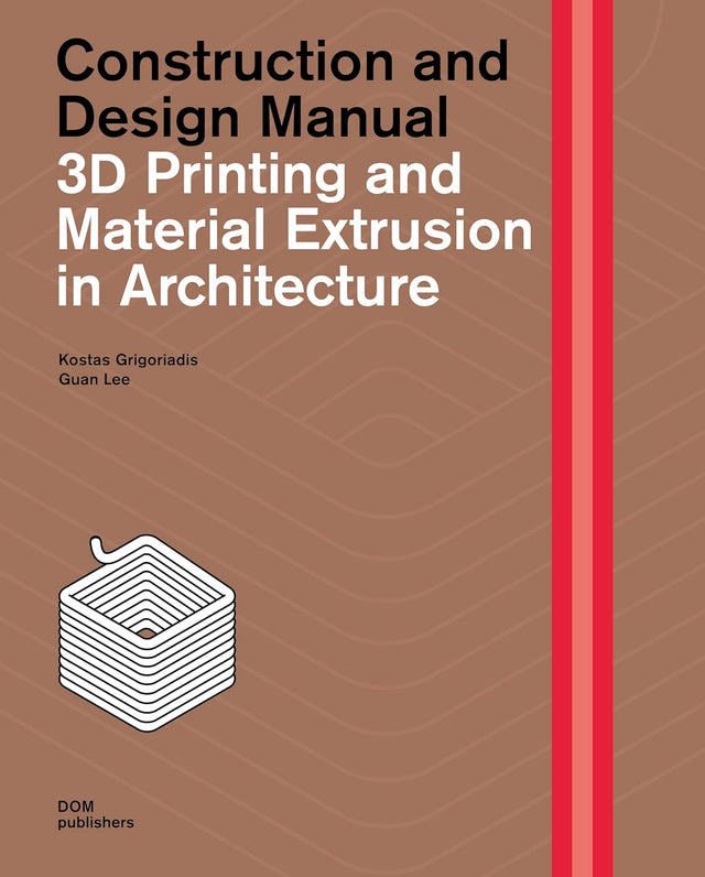 3D Printing and Material Extrusion inArchitecture