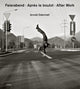 Arnold Odermatt: Feierabend · Après le boulot · After Work
