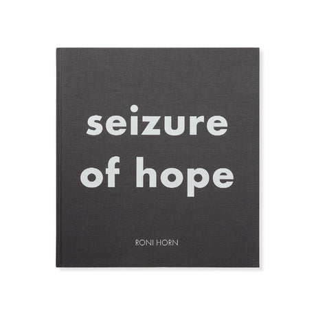 Roni Horn: Seizure of Hope