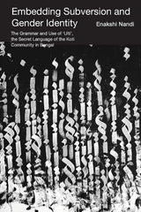 Embedding Subversion and Gender Identity – The Grammar and Use of ′Ulti′, the Secret Language of the Koti Community in Bengal