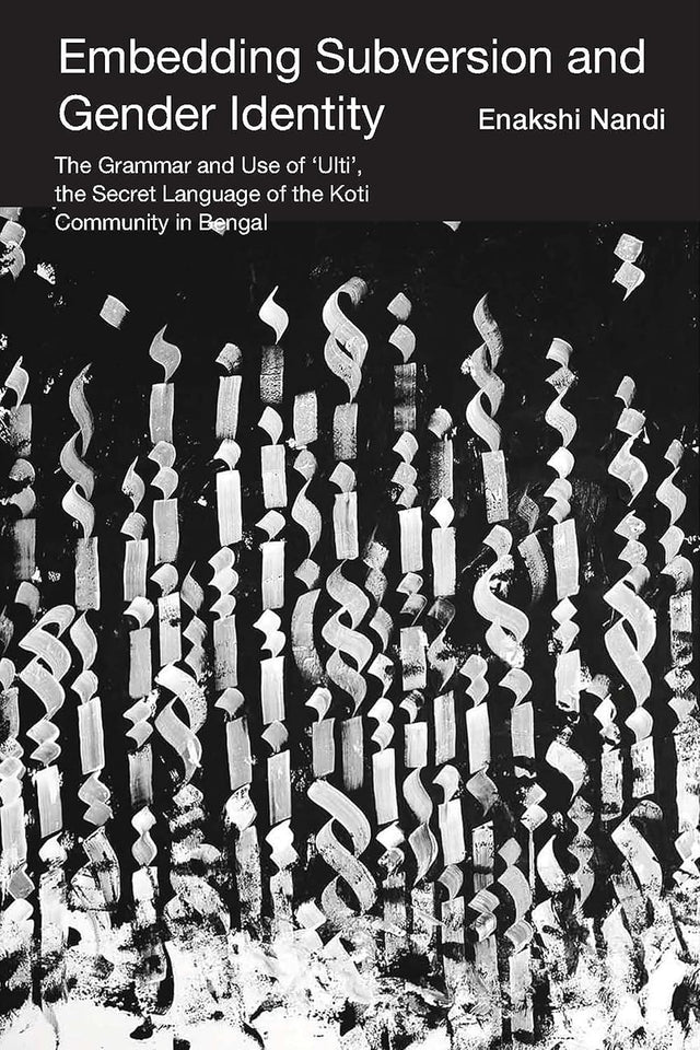 Embedding Subversion and Gender Identity – The Grammar and Use of ′Ulti′, the Secret Language of the Koti Community in Bengal