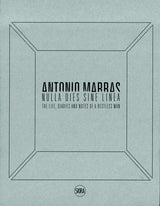 Antonio Marras: Nulla dies sine linea