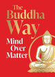 The Buddha Way: Mind Over Matter