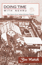 Doing Time with Nehru – The Story of an Indian–Chinese Family