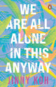 We Are All Alone In This Anyway