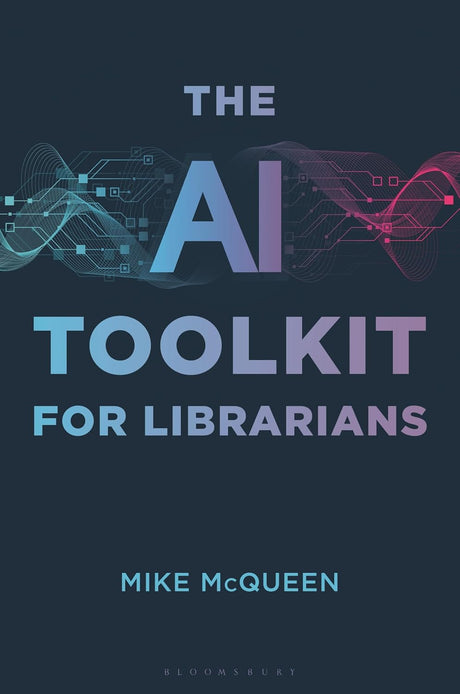 The AI Toolkit for Librarians