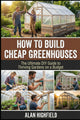 How to Build Cheap Greenhouses