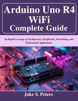 Arduino Uno R4 WiFi Complete Guide