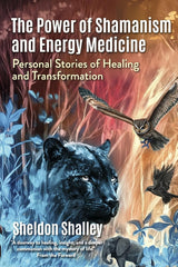The Power of Shamanism and Energy Medicine
