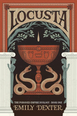 Locusta (The Poisoned Empire Duology, Book 1)