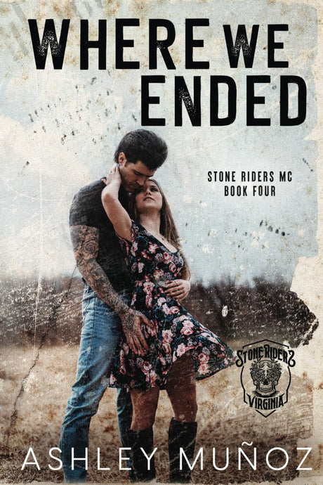 Where We Ended: A Motorcycle Club Romance (Stone Riders MC #4)