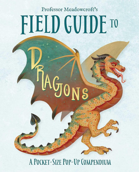 Professor Meadowcroft's Field Guide to Dragons