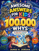 Awesome Answers for Kids With 100,000 Whys