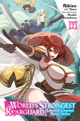 The World's Strongest Rearguard: Labyrinth Country's Novice Seeker, Vol. 7 (manga)