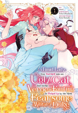 A Timid Lady Was Turned into an Ugly Cat, but on the Verge of Fainting Is Picked Up by the Most Fearsome Military Duke, Vol. 1