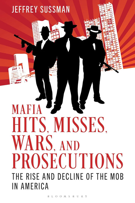 Mafia Hits, Misses, Wars, and Prosecutions