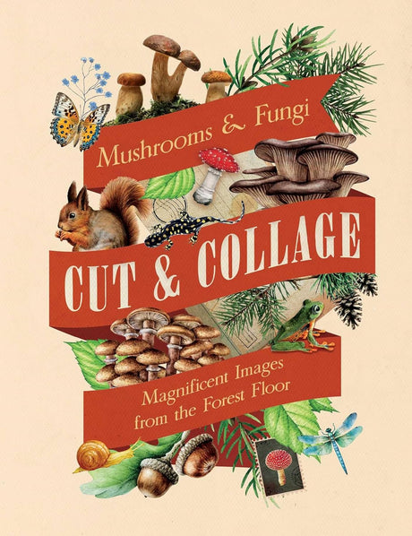 Cut & Collage Mushrooms and Fungi
