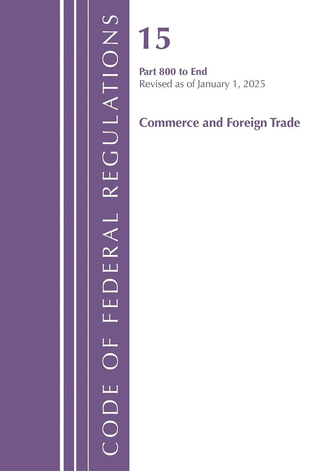 Code of Federal Regulations, Title 15 Commerce and Foreign Trade 800-End, Revised as of January 1, 2025