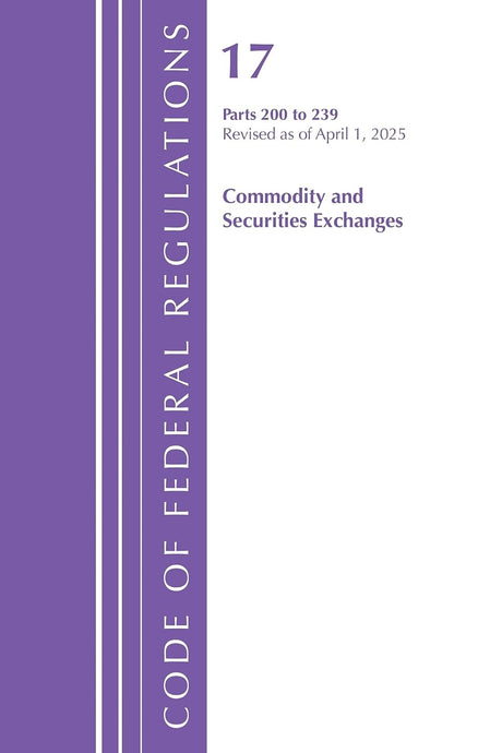 Code of Federal Regulations, Title 17 Commercial Sec Exch 200 - 239, Revised as of April, 1, 2025