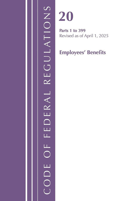 Code of Federal Regulations, Title 20 Employees' Benefits 1 - 399, Revised as of April 1, 2025