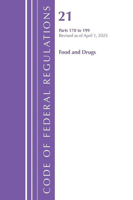 Code of Federal Regulations, Title 21 Food Drugs 170 - 199, Revised as of April 1, 2025