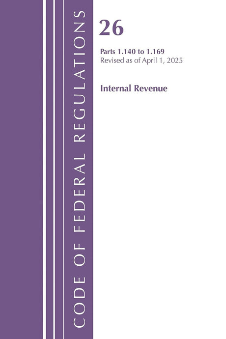 Code of Federal Regulations, Title 26 Internal Rev 1.140-1.169, Revised as of April 1, 2025