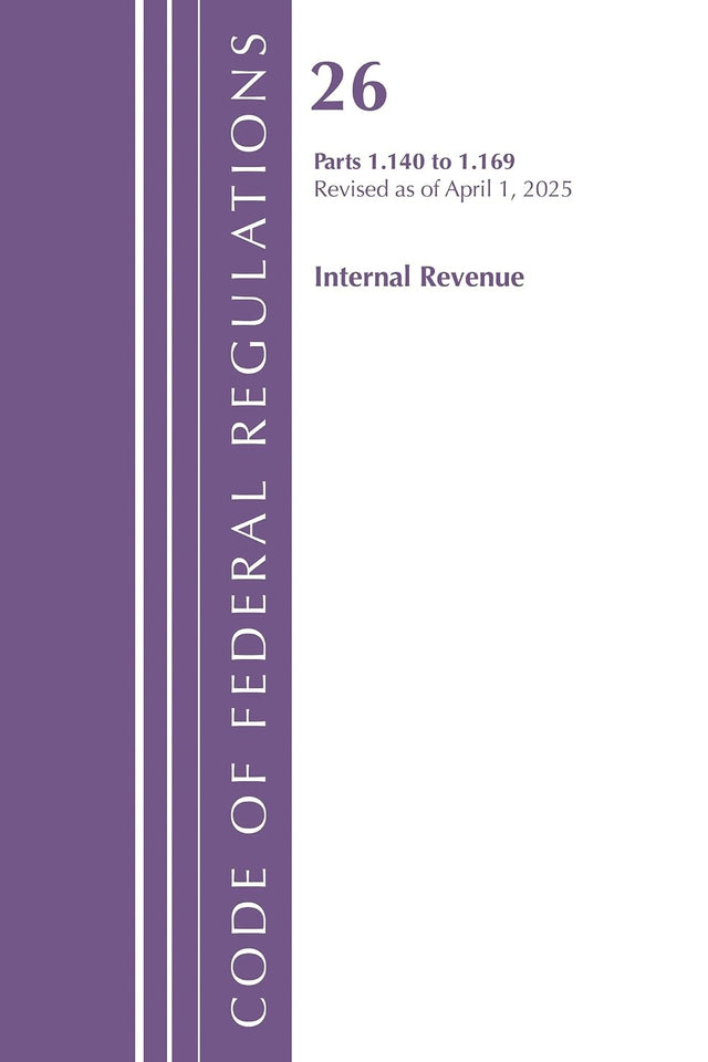 Code of Federal Regulations, Title 26 Internal Rev 1.140-1.169, Revised as of April 1, 2025