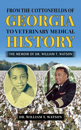 From the Cottonfields of Georgia to Veterinary Medical History, The Memoir of Dr. William T. Watson