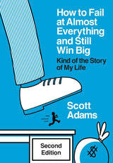 How to Fail at Almost Everything and Still Win Big