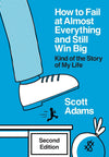 How to Fail at Almost Everything and Still Win Big