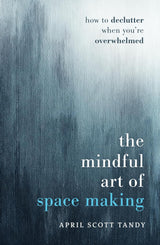 The Mindful Art of Space Making