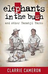 Elephants in the Bush and other Yamatji Yarns