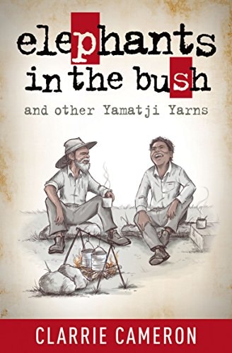 Elephants in the Bush and other Yamatji Yarns